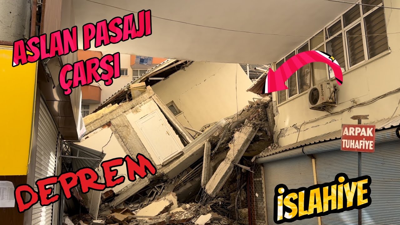 DEPREM İSLAHİYE ÇARŞI MERKEZİ ASLAN PASAJI ÇEVRESİ
