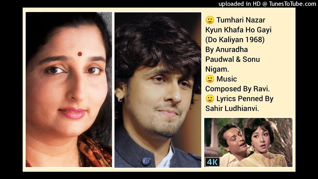 TUMHARI NAZAR KYUN KHAFA HO GAI (DO KALIYAN 1968) BY ANURADHA PAUDWAL & SONU NIGAM