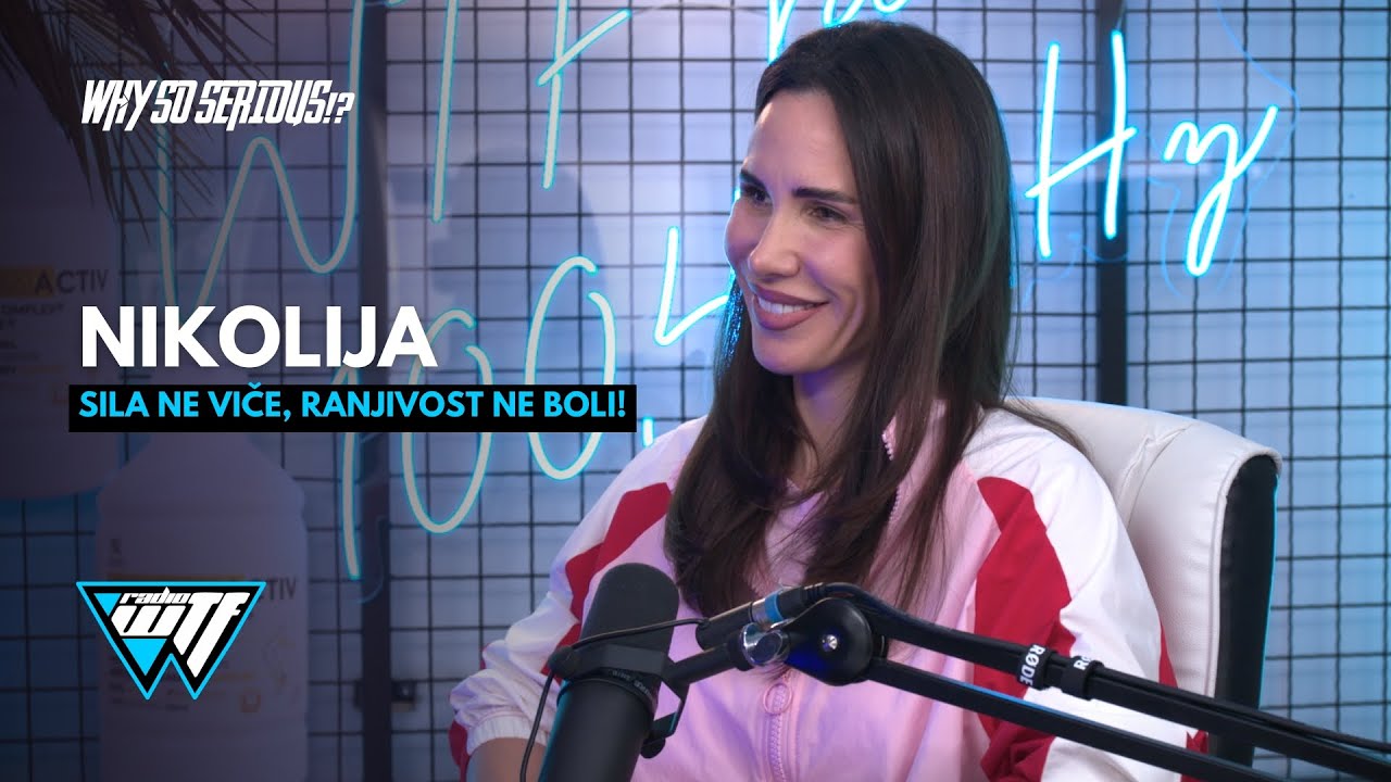 NIKOLIJA - #SILA NE VICE, RANJIVOST NE BOLI! | WHY SO SERIOUS!? [WTF RADIO]
