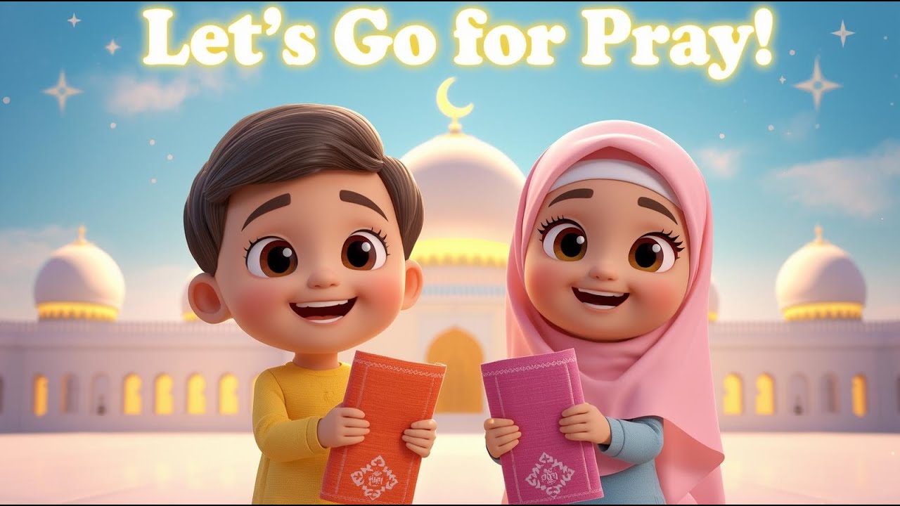 “Let’s Go for Pray! | Muslim Kids Prayer Song | Islamic Learning for Children”