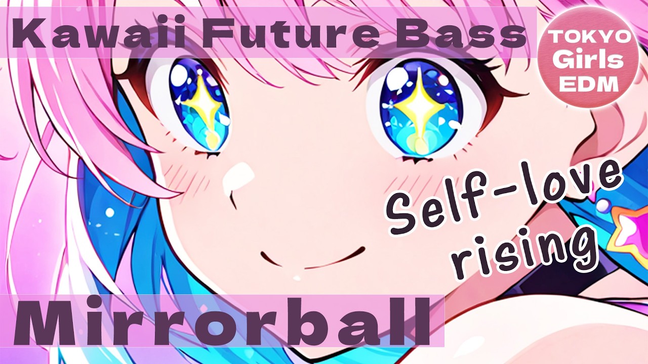 Mirrorball &mdash; Kawaii Future Bass (Full Track) &mdash; TOKYO Girls EDM