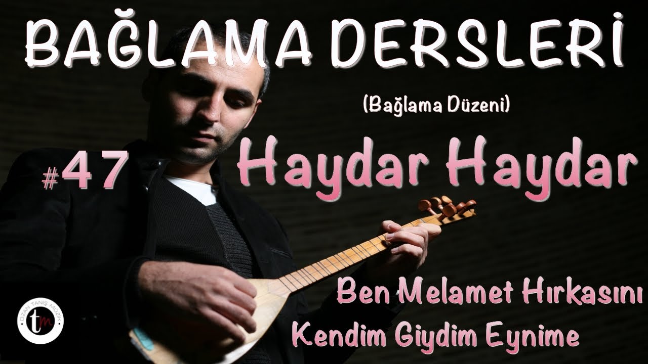 Bağlama Dersleri 47 - Ben Melamet Hırkasını Kendim Giydim Eynime (Haydar Haydar)