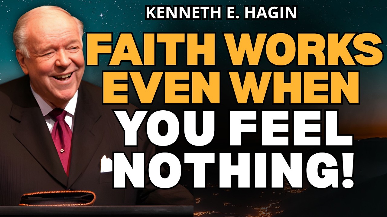 KENNETH E. HAGIN: STOP WAITING FOR FEELINGS — THE LAW OF FAITH THAT CHANGES EVERYTHING