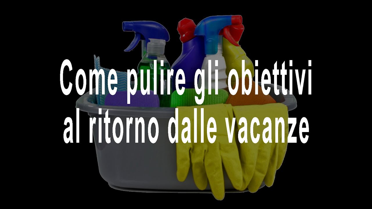 Come pulire gli obiettivi