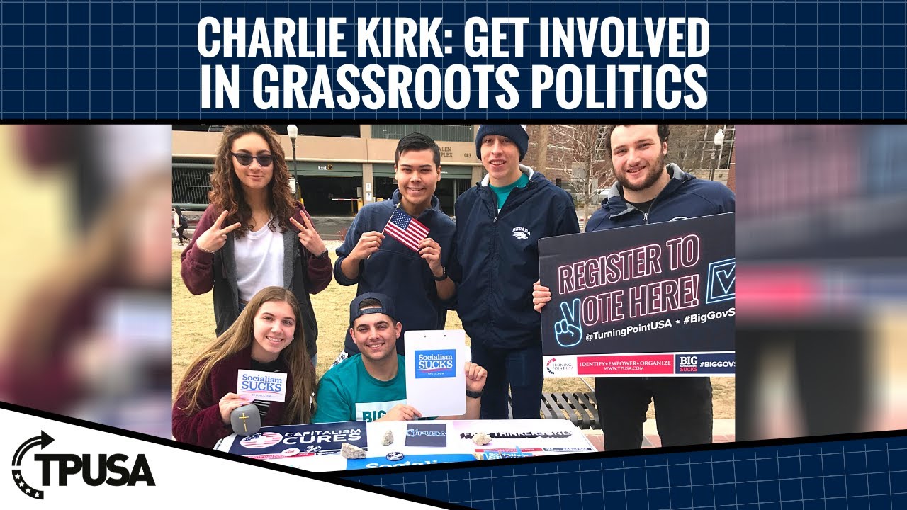 Charlie Kirk: Get Involved In Grassroots Politics