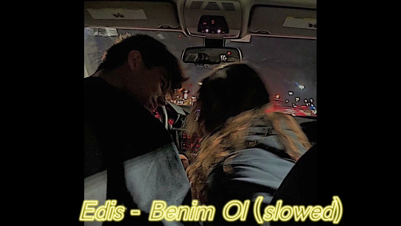 Edis - Benim Ol (slowed)