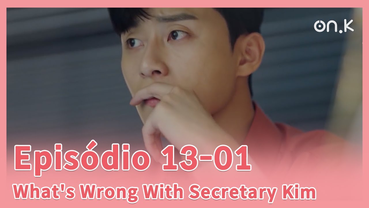 [#What'sWrongWithSecretaryKim](CC)Ep.13-01 | Seo-joon ❤️ Min-young que estava escrevendo a história