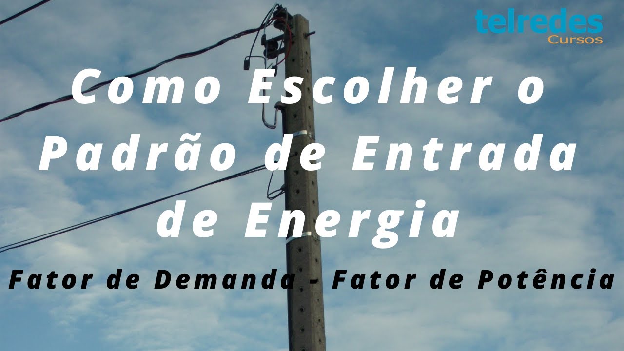 Como Escolher o Tipo do Padrão de Entrada de Energia - Cálculo do Fator de Demanda - CPFL - CELESC