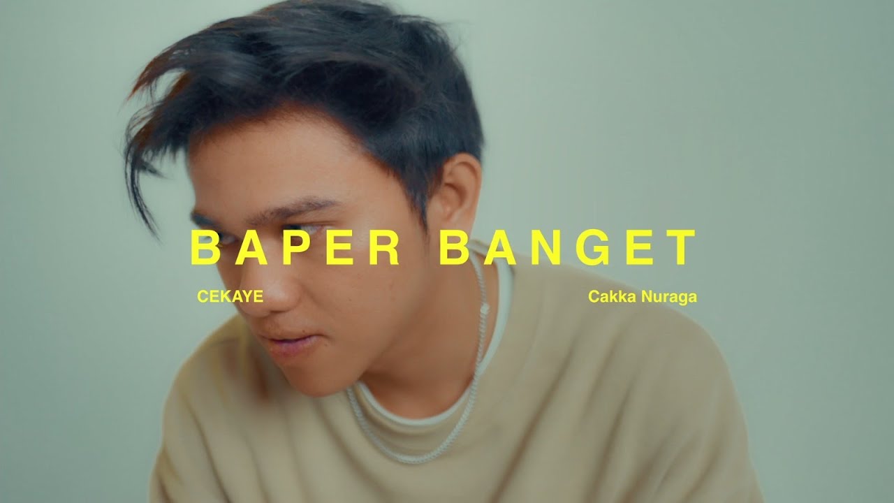 Baper Banget - CEKAYE, Cakka Nuraga (Official Music Video)