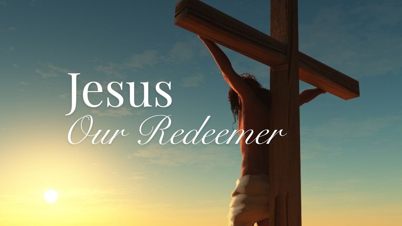 Jesus Our Redeemer | Bishop John Downs