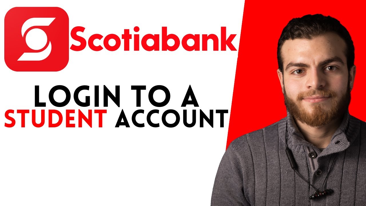How To Log In to Your Scotiabank Student Account - Full Guide