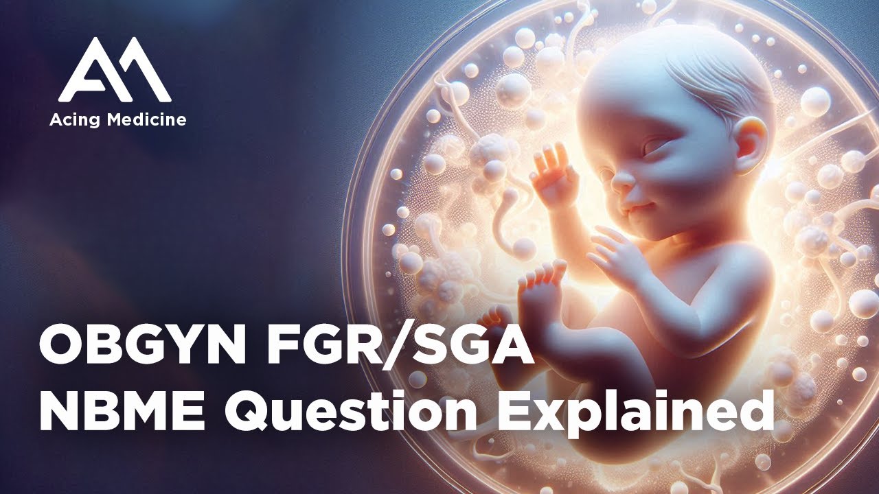 OBGYN FGR/SGA NBME Question Explained : Step 2 CK High-Yield Review | Acing Medicine