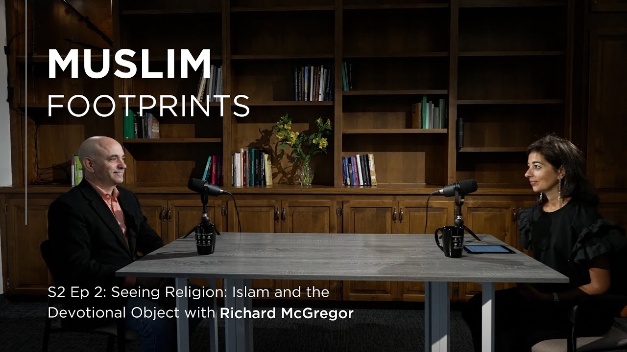 S2 Ep 2: Seeing Religion: Islam and the Devotional Object with Richard McGregor