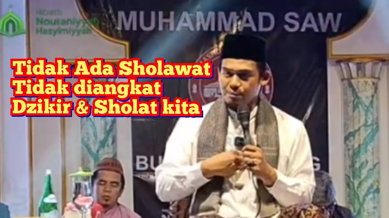 Tidak Ada Sholawat Tidak diangkat Dzikir & Sholat kita- Maulid Nabi bersama Abuya Arrazy Hasyim 