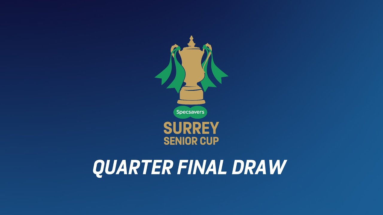 Specsavers Surrey Senior Cup | Quarter Final Draw