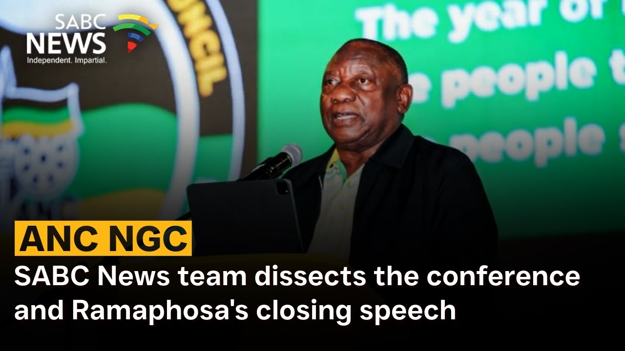 ANC's NGC I SABC News team dissects the conference and Ramaphosa's closing speech