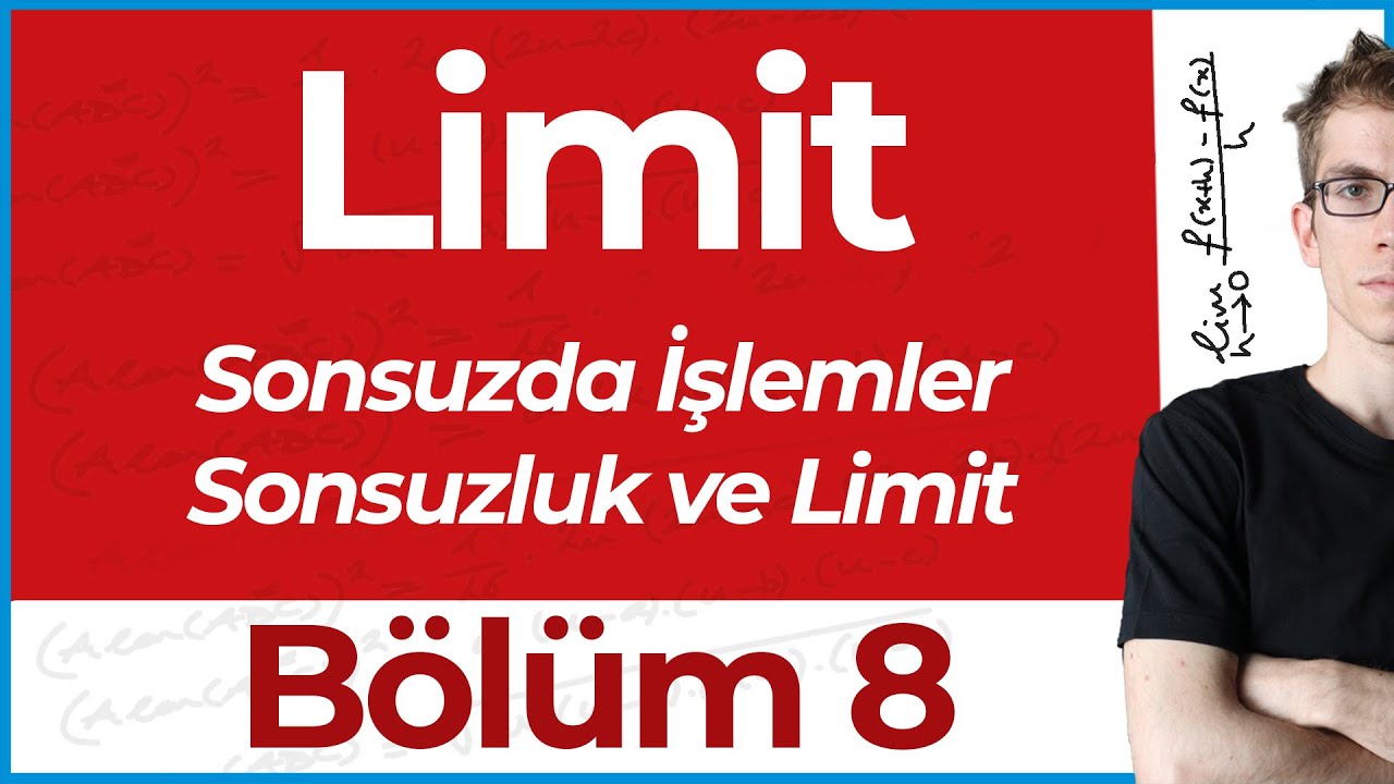 Limit 8 | Sonsuzluk ve Limit (Sonsuzda İşlemler, Asimptotlar)
