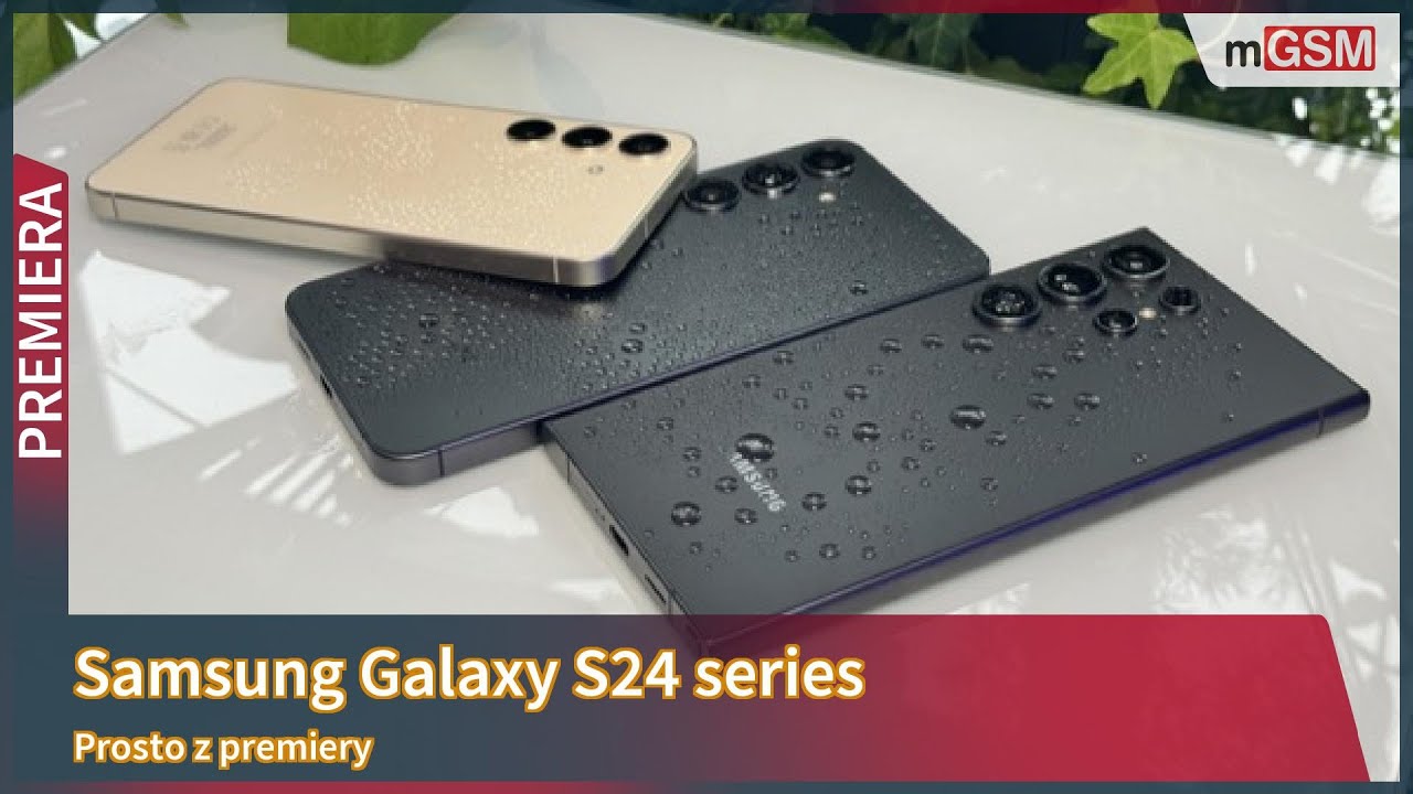 Samsung Galaxy S24, Galaxy S24+ i Galaxy S24 Ultra prosto z premiery