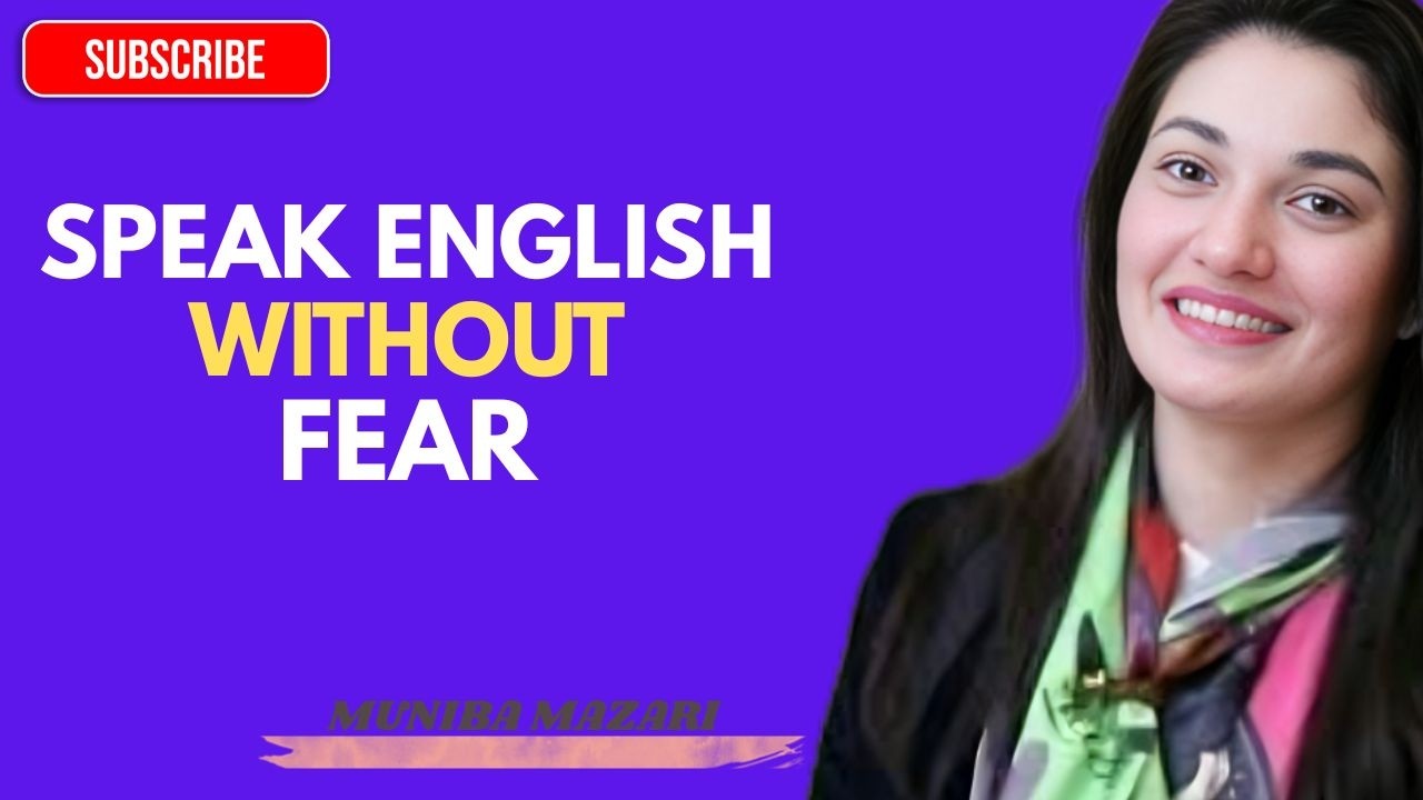 Make English Your Life: Overcome Fear and Speak Confidently || Muniba Mazari