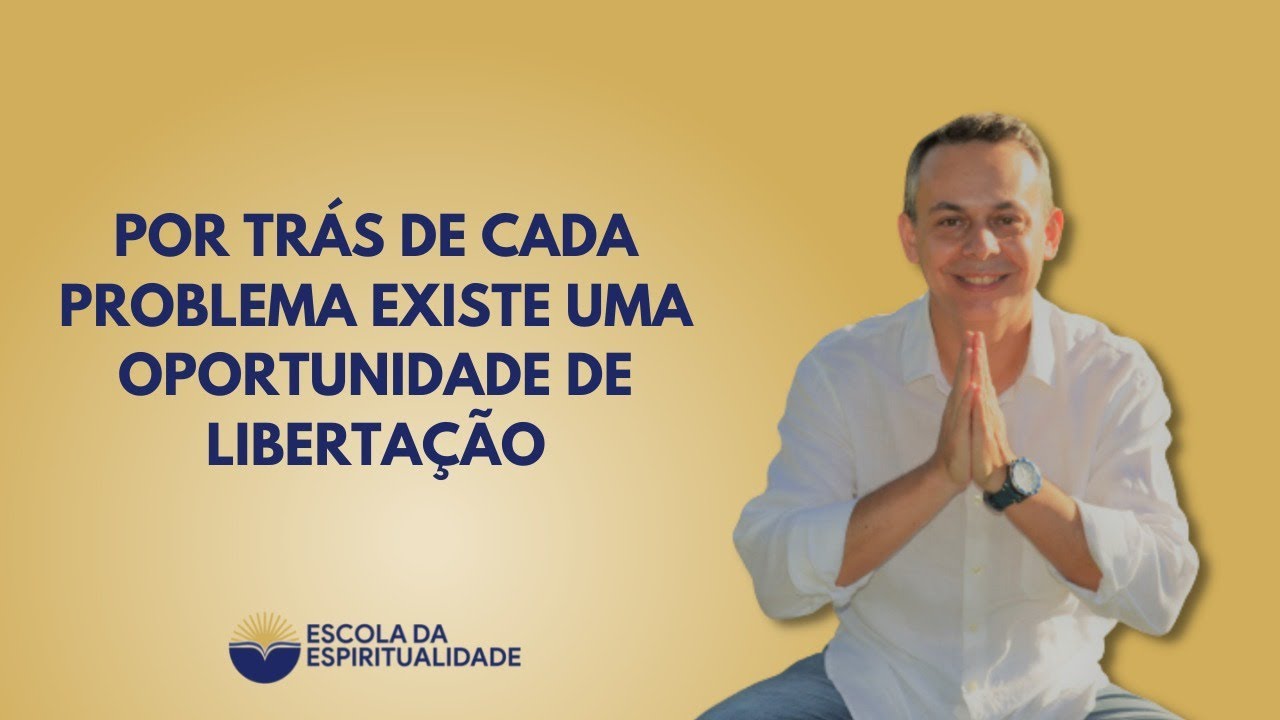 Por tr&aacute;s de cada problema existe uma oportunidade de liberta&ccedil;&atilde;o