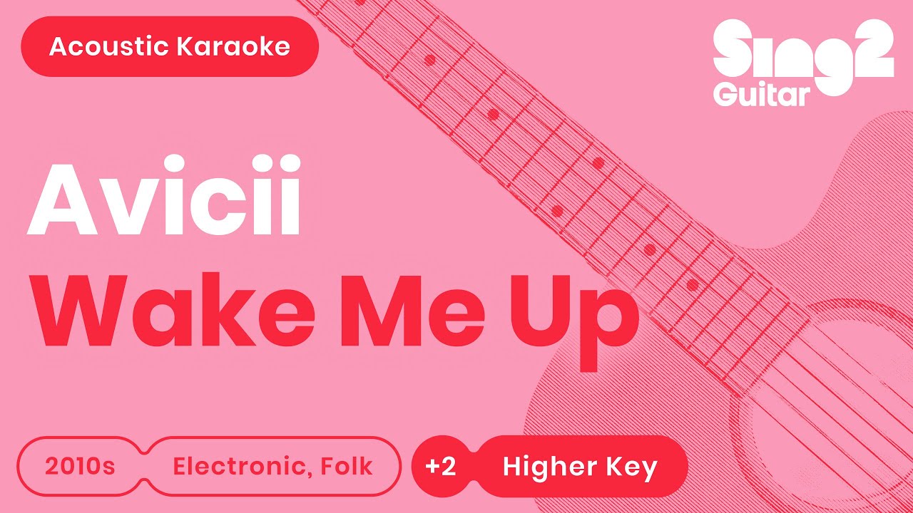 Avicii - Wake Me Up (Higher Key) Acoustic Karaoke