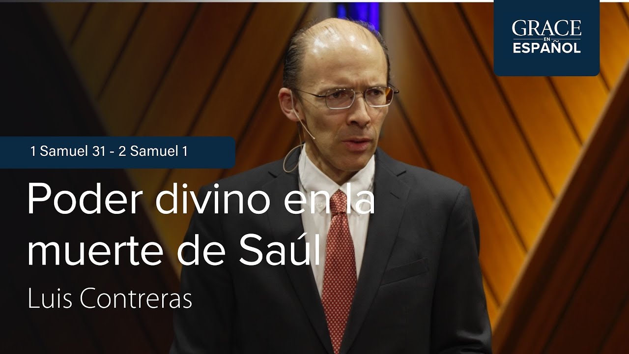 1 Samuel 31–2 Samuel 1 | Poder divino en la muerte de Saúl  | Luis Contreras