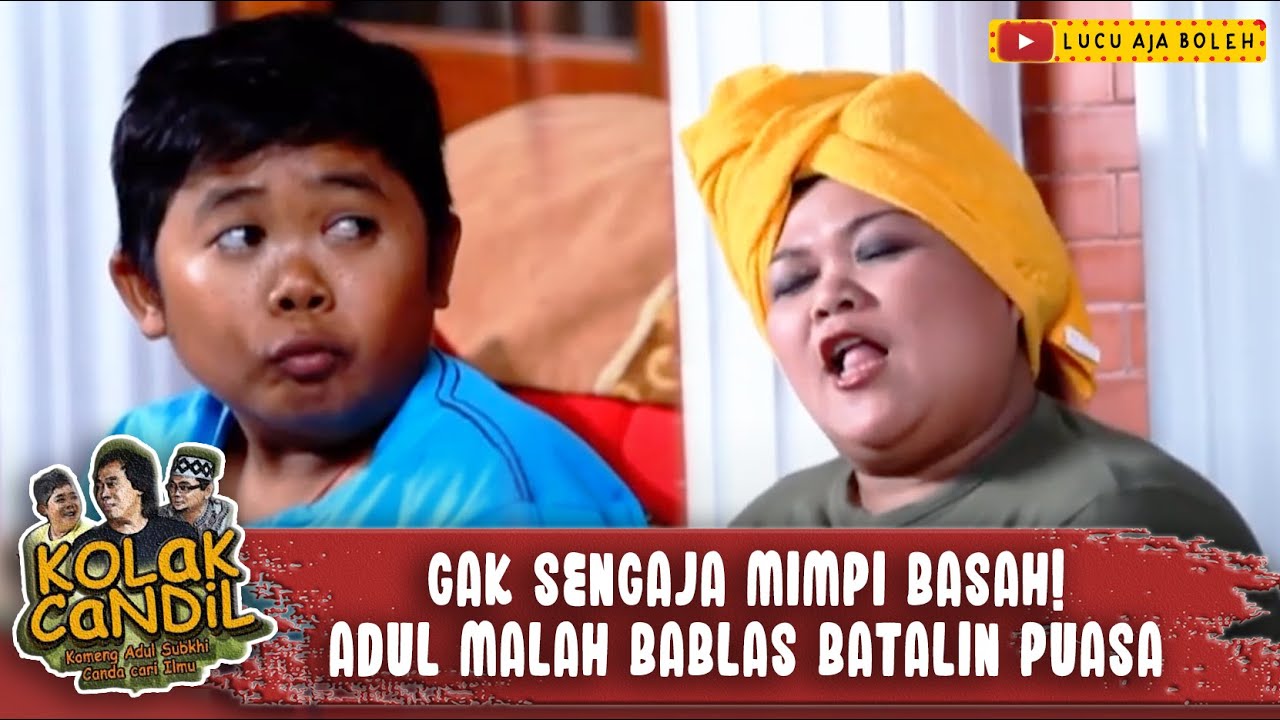 GAK SENGAJA MIMPI BASAH! ADUL MALAH BABLAS BATALIN PUASA - KOLAK CANDIL
