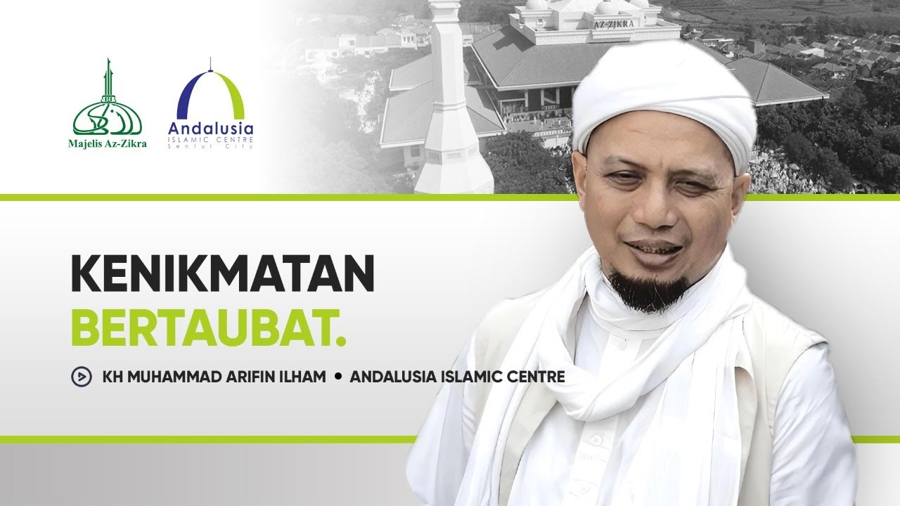 Kenikmatan Bertaubat - KH Muhammad Arifin Ilham | Bersama Andalusia Islamic Centre 
