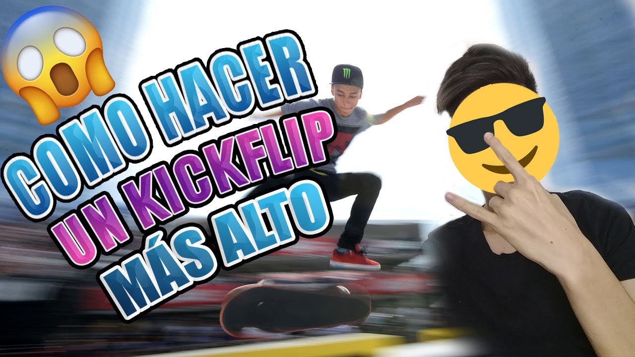 CÓMO MEJORAR TU KICKFLIP (MAS ALTO Y BONITO)