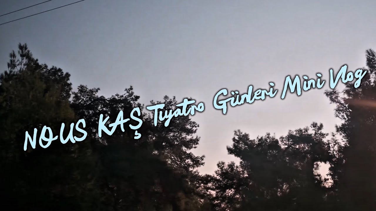 KAŞ Tiyatro Günleri Mini Vlog 