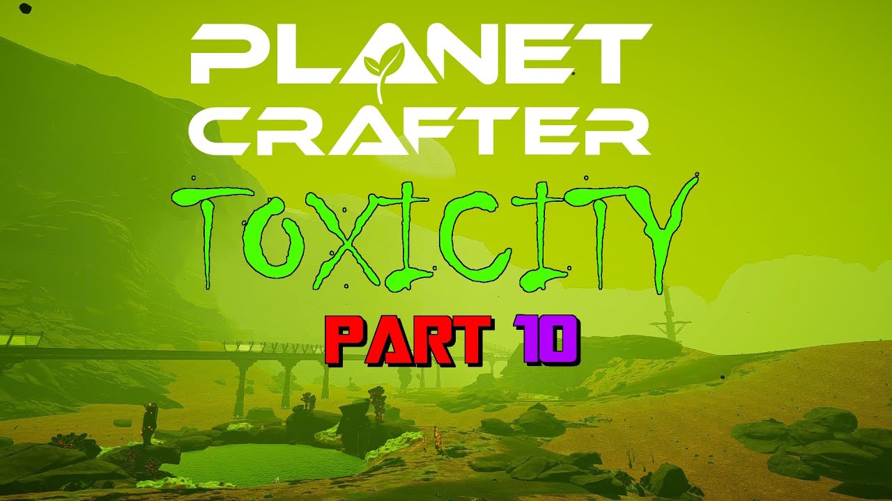 Planet Crafter: Toxicity Part 10