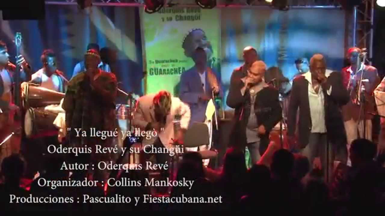 Ya llegué ya llegò - Oderquis Revé y su Changüi