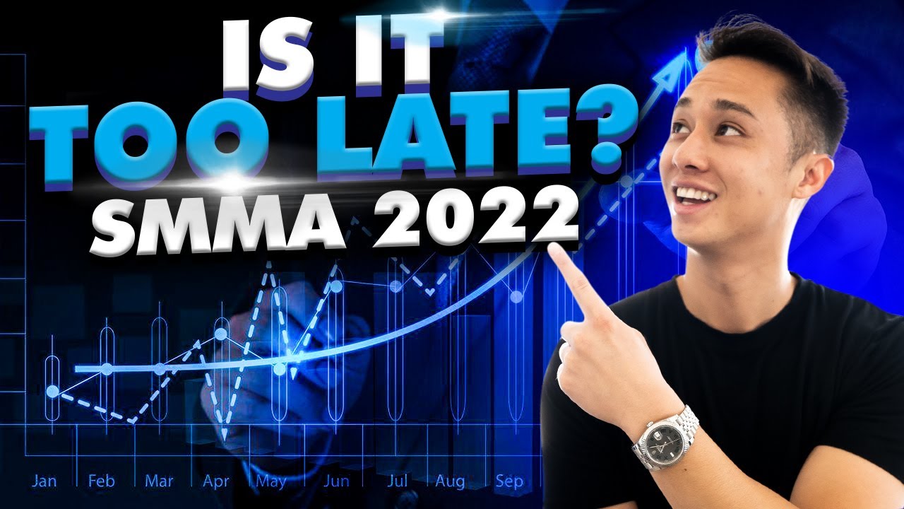 Is It Too Late To Start SMMA 2022 (Last Chance)