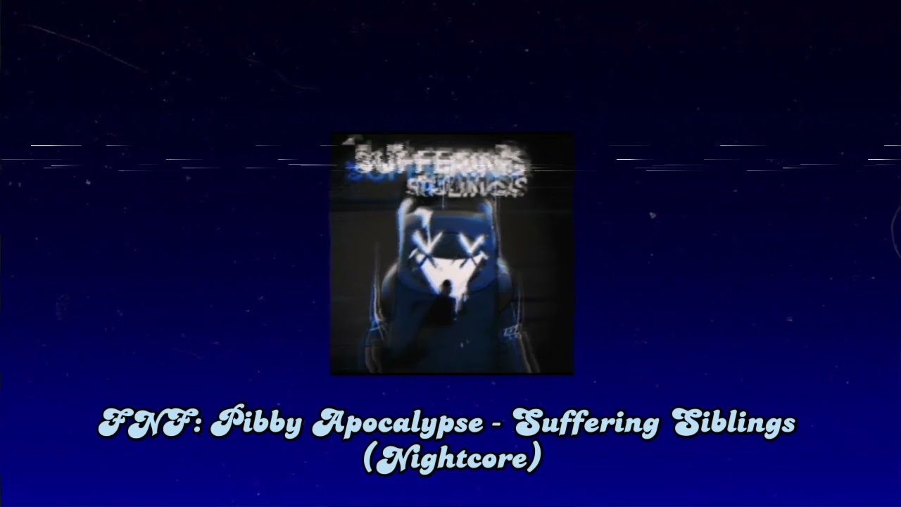 FNF: Pibby Apocalypse - Suffering Siblings (Nightcore)