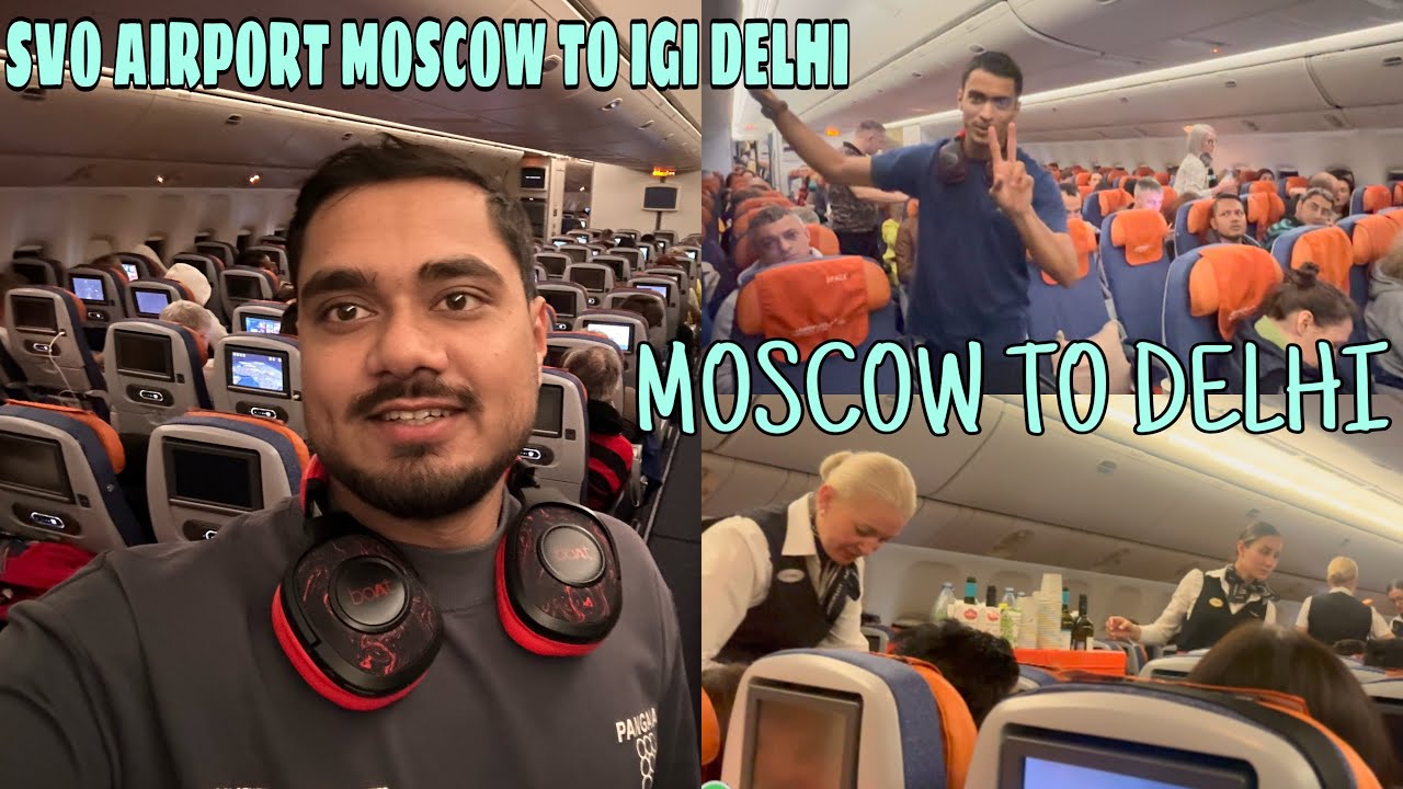 TRAVELLING INDIA- SHEREMETYEVO AIRPORT MOSCOW TO DELHI (INDIA) | AEROFLOT FLIGHT MOSCOW TO DELHI