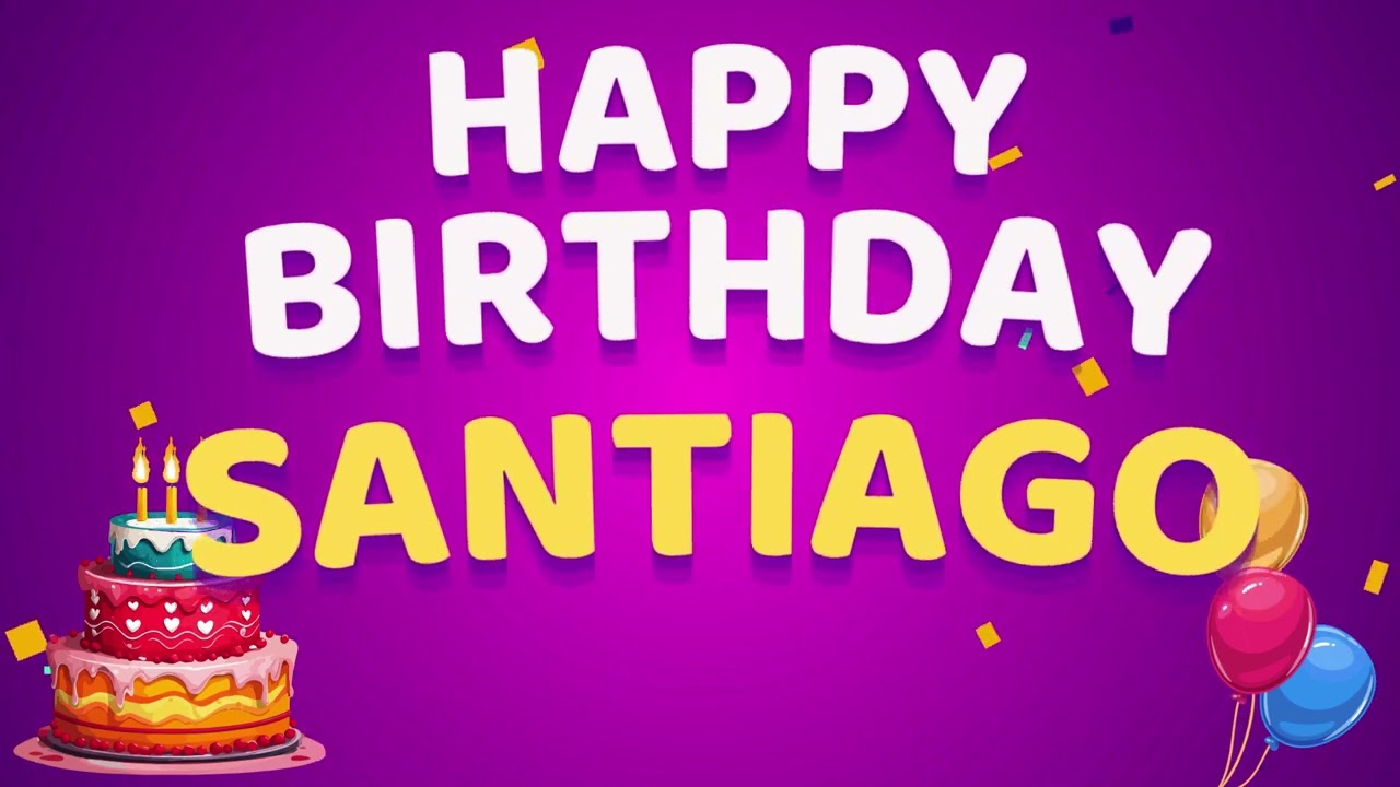Happy Birthday SANTIAGO 🎂 | Birthday Song With Name