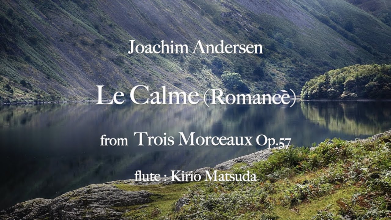 Le Calme (Romance) - Trois Morceaux Op.57 (‪Joachim Andersen) flute : Kirio Matsuda‬