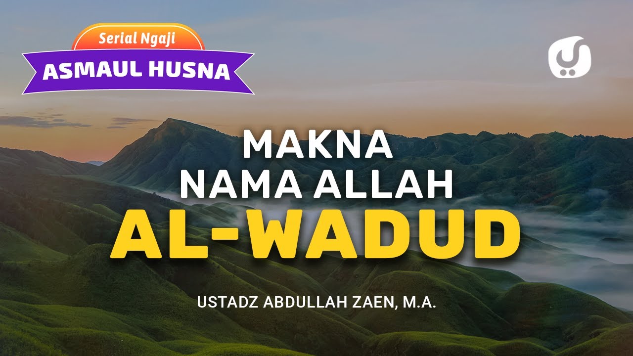 Ngaji Asmaul Husna: Makna Nama Allah Al-Wadud
