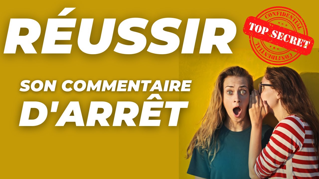 Les Secrets d'un commentaire d'Arrêt réussi !