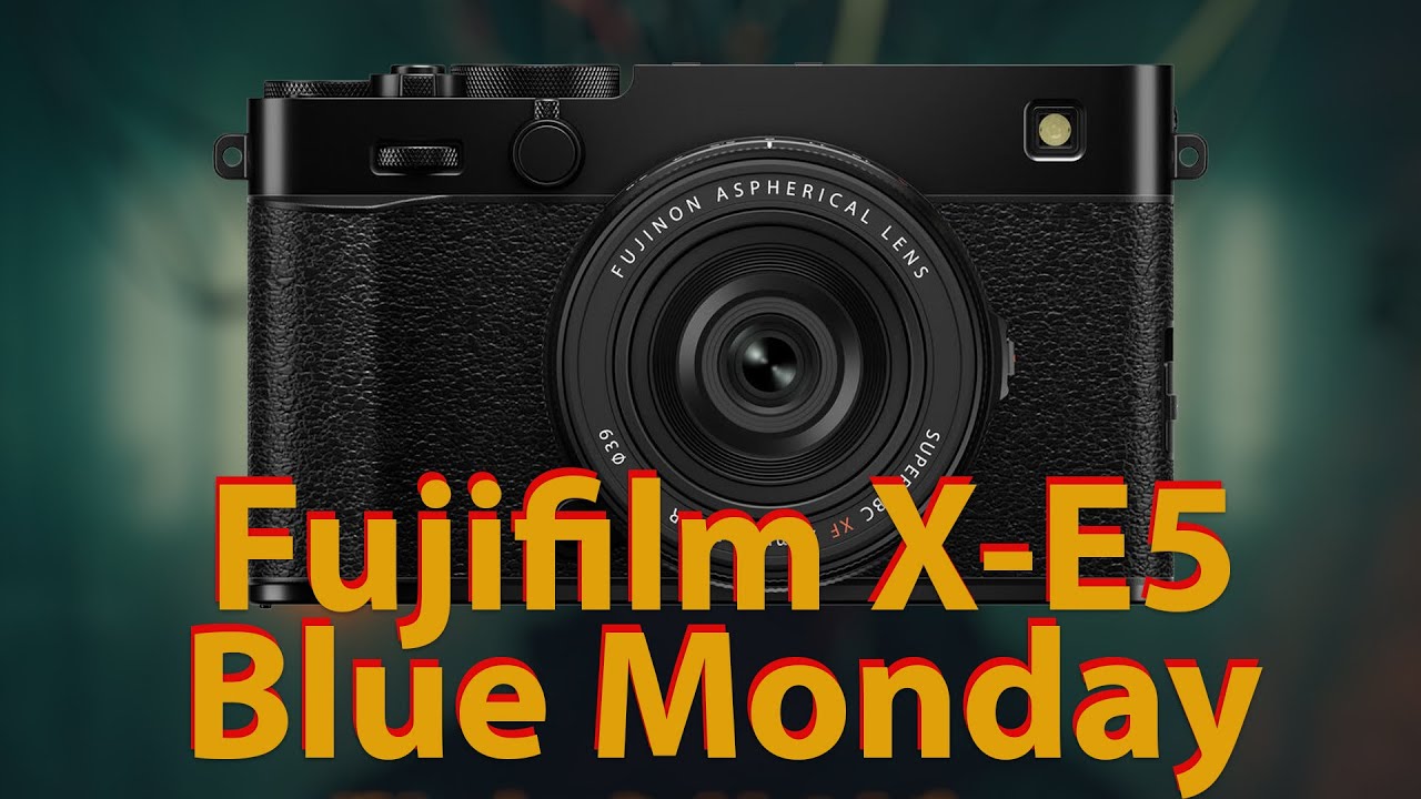 [🔴LIVE🔴] Fujifilm X-E5. Blue Monday
