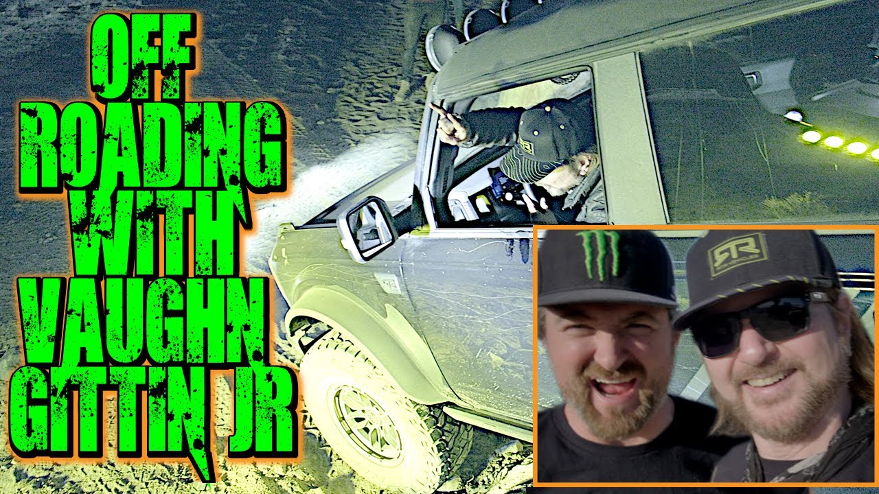 OFF ROADING WITH VAUGHN GITTIN JR.