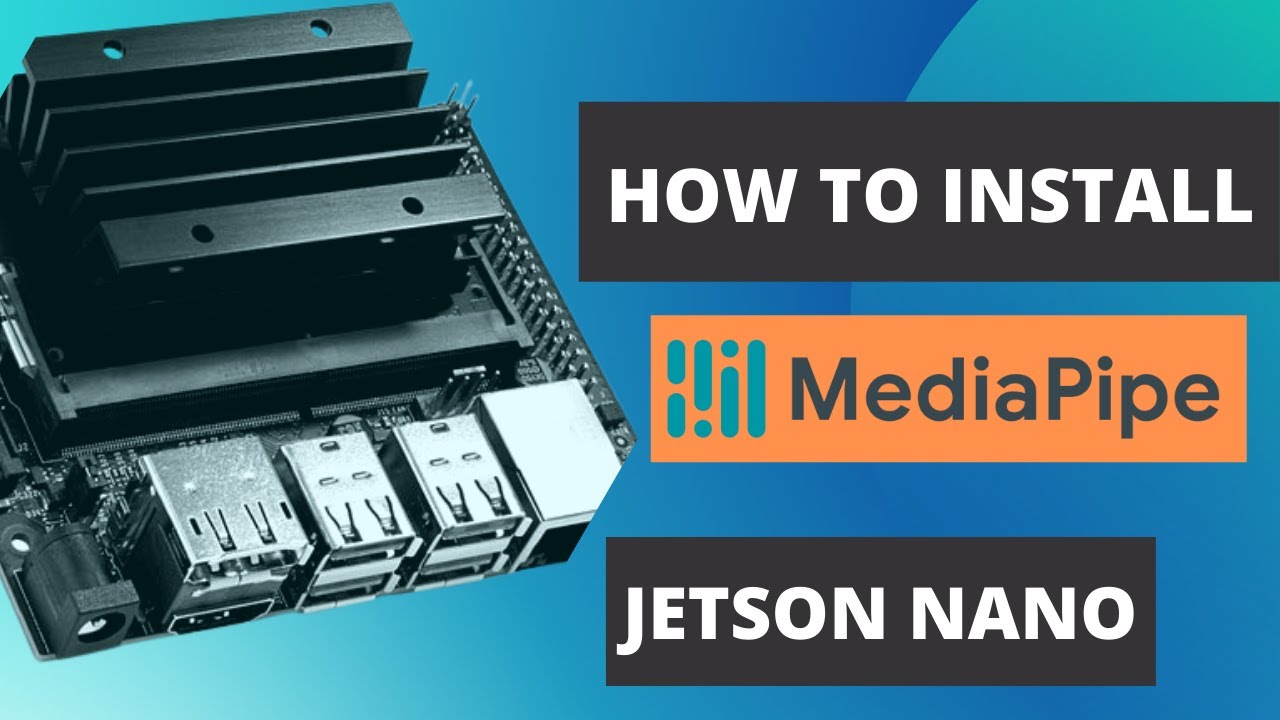 How to Install Mediapipe on Nvidia Jetson Nano 4GB , 2GB | Jetson Xavier NX | Jetson AGX Xavier|