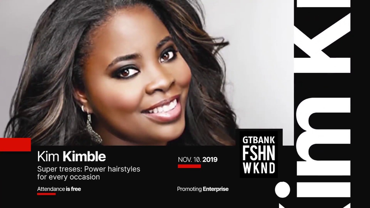 Kim Kimble teaches Power Hairstyles for every occasion || 2019 GTBank Fashion Weekend