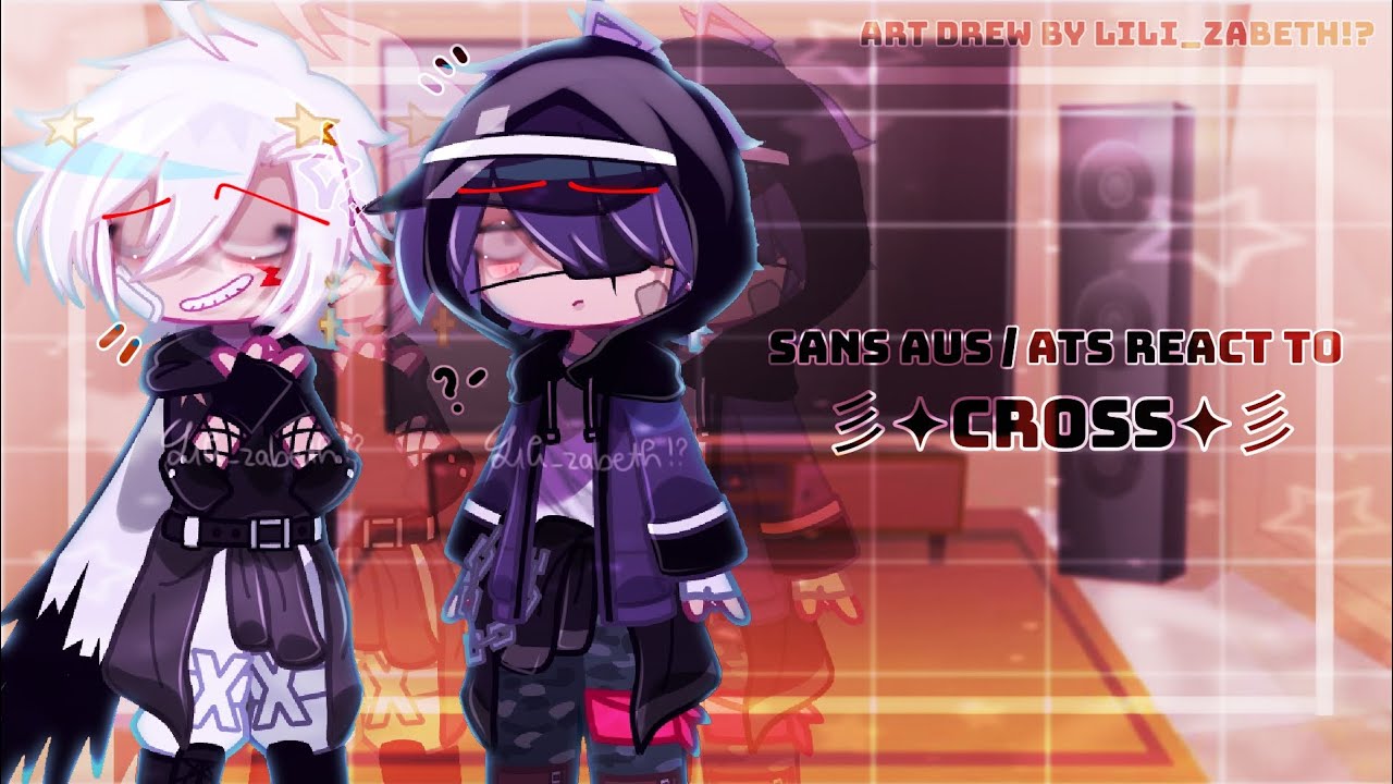 [OLD] Sans Aus / Ats react to each other || Part 2 (Cross)
