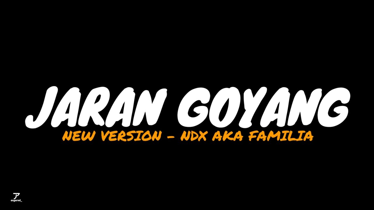 JARAN GOYANG (NEW VERSION) - NDX AKA FAMILIA