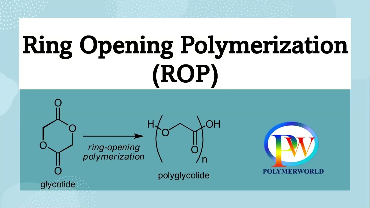 Ring Opening Polymerization (ROP)