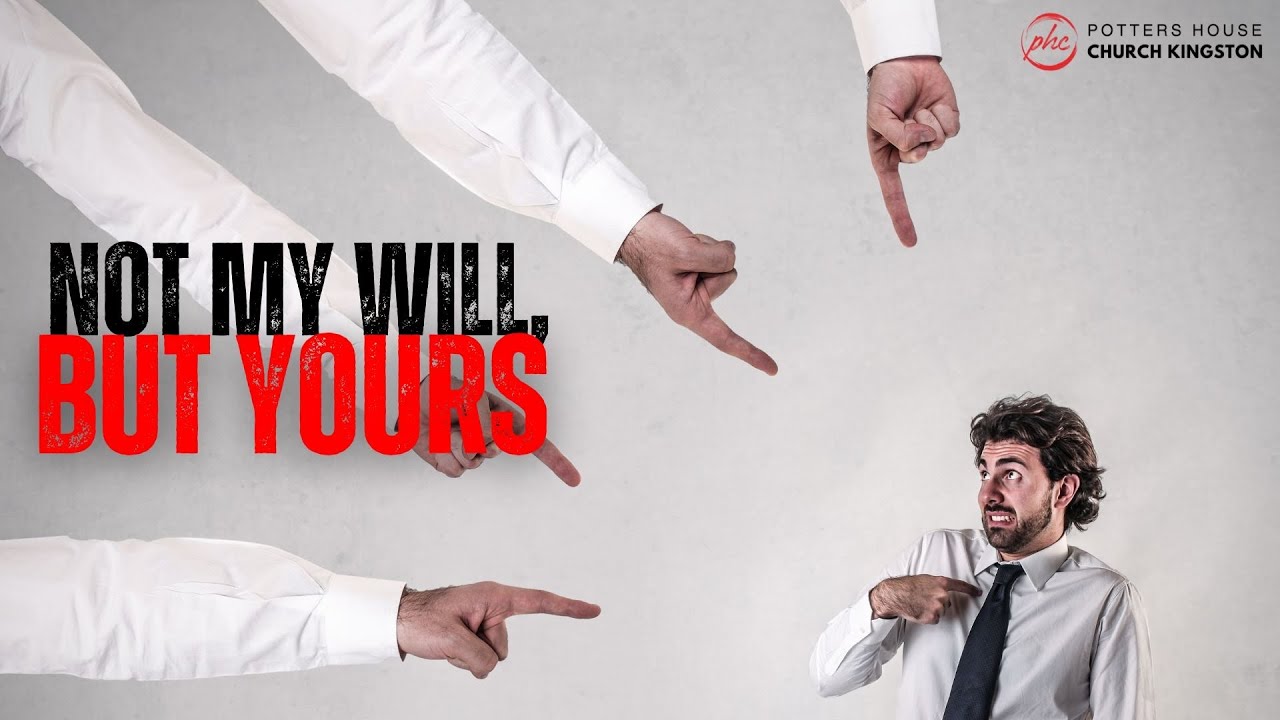 Not My Will, Your Will