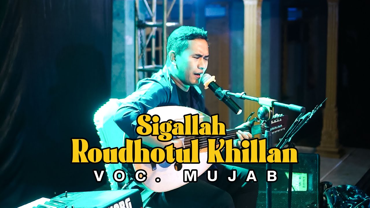 COVER BY MUJAB - SIGALLAH ROUDHATUL KHILLAN -  LIVE IKA ENTERTAINMENT