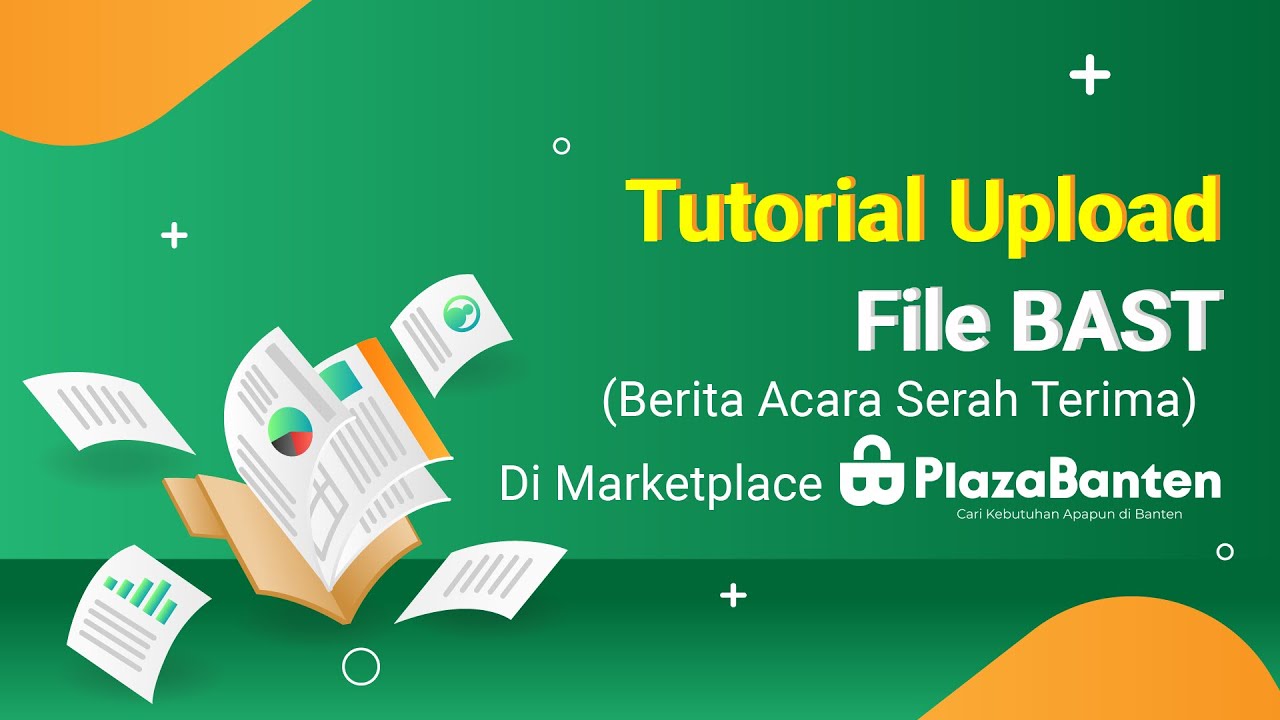 Tutorial Upload File BAST (Berita Acara Serah Terima) di Marketplace Plaza Banten