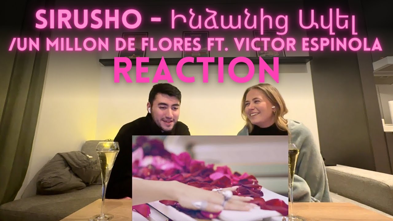 SIRUSHO - Ինձանից Ավել/Un Millon de Flores ft. Victor Espinola | REACTION